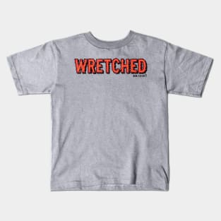 WRETCHED Kids T-Shirt